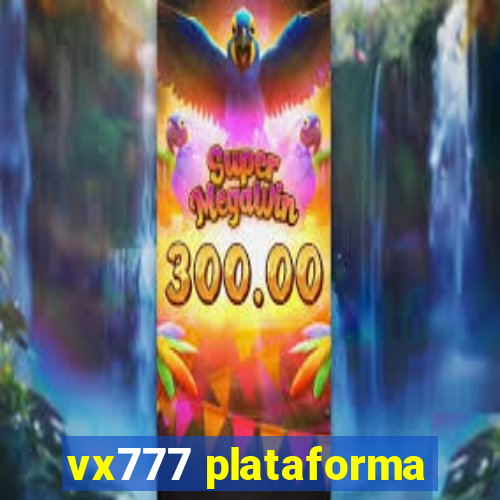 vx777 plataforma